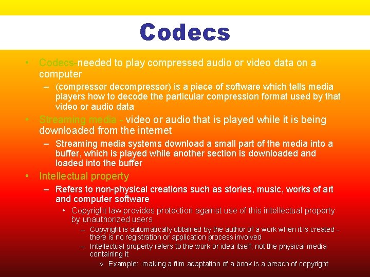 Codecs • Codecs-needed to play compressed audio or video data on a computer –