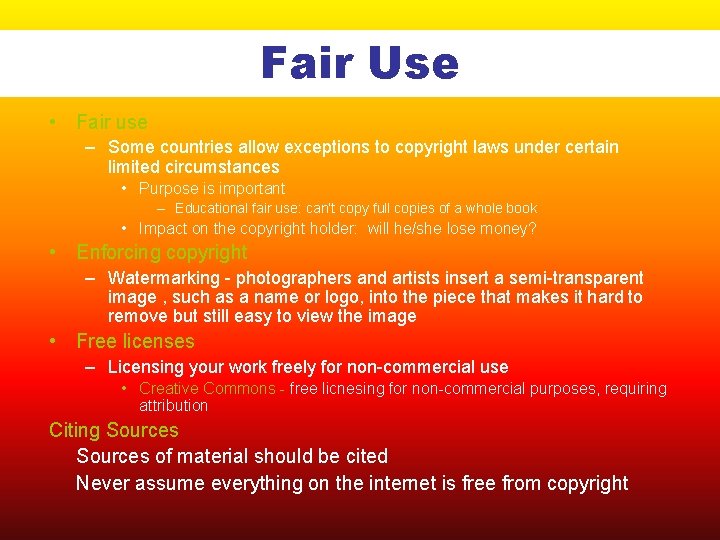 Fair Use • Fair use – Some countries allow exceptions to copyright laws under
