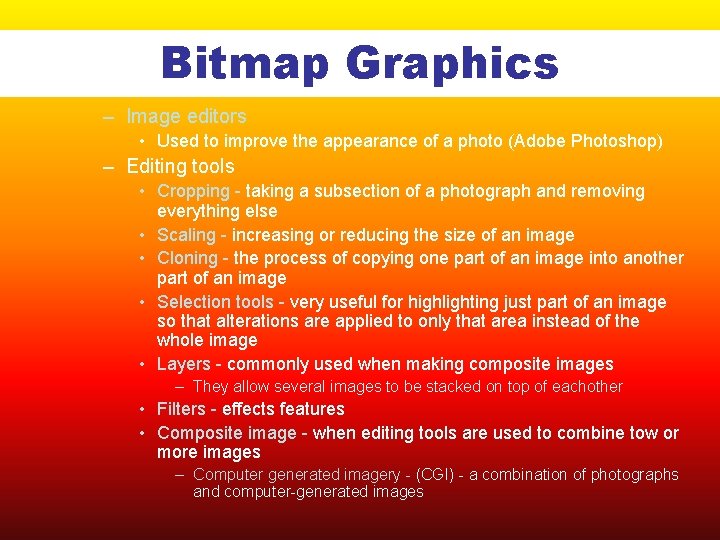 Bitmap Graphics – Image editors • Used to improve the appearance of a photo