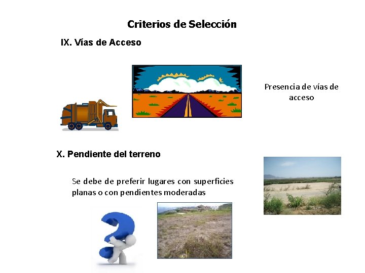 Criterios de Selección IX. Vías de Acceso Presencia de vías de acceso X. Pendiente