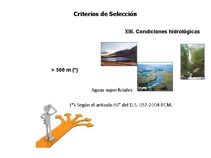 Criterios de Selección XIII. Condiciones hidrológicas > 500 m (*) Aguas superficiales (*) Según