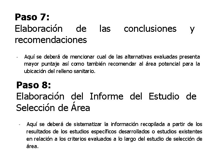 Paso 7: Elaboración de recomendaciones las conclusiones y Aquí se deberá de mencionar cual