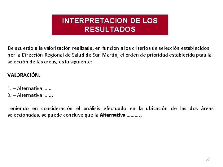 INTERPRETACION DE LOS RESULTADOS De acuerdo a la valorización realizada, en función a los