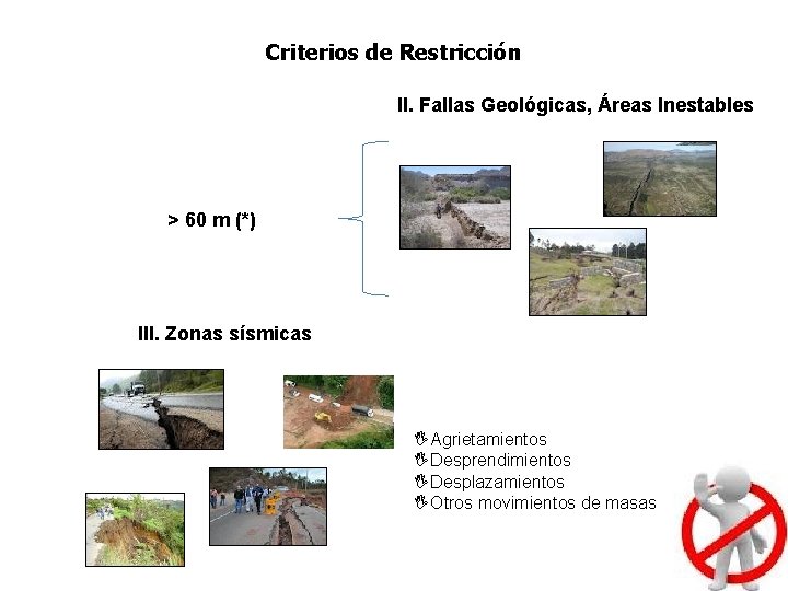 Criterios de Restricción II. Fallas Geológicas, Áreas Inestables > 60 m (*) III. Zonas