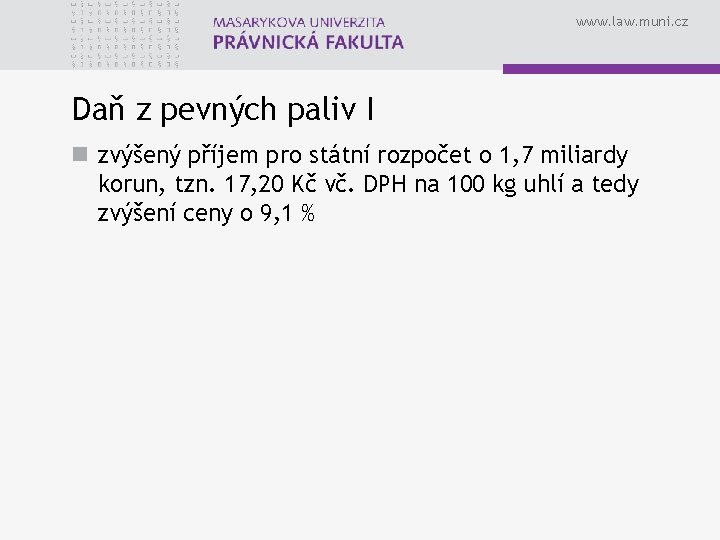 www. law. muni. cz Daň z pevných paliv I n zvýšený příjem pro státní