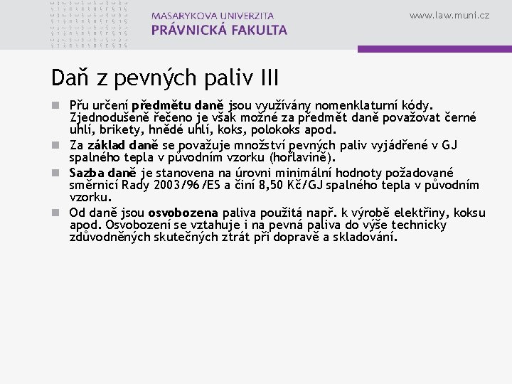 www. law. muni. cz Daň z pevných paliv III n Přu určení předmětu daně