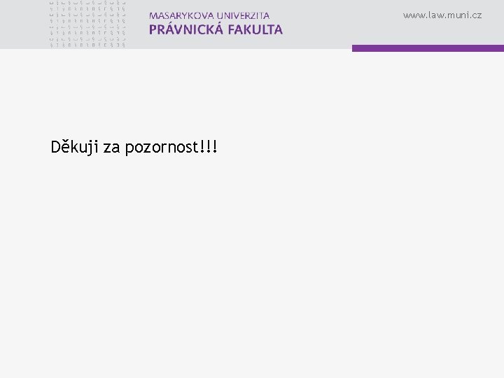 www. law. muni. cz Děkuji za pozornost!!! 