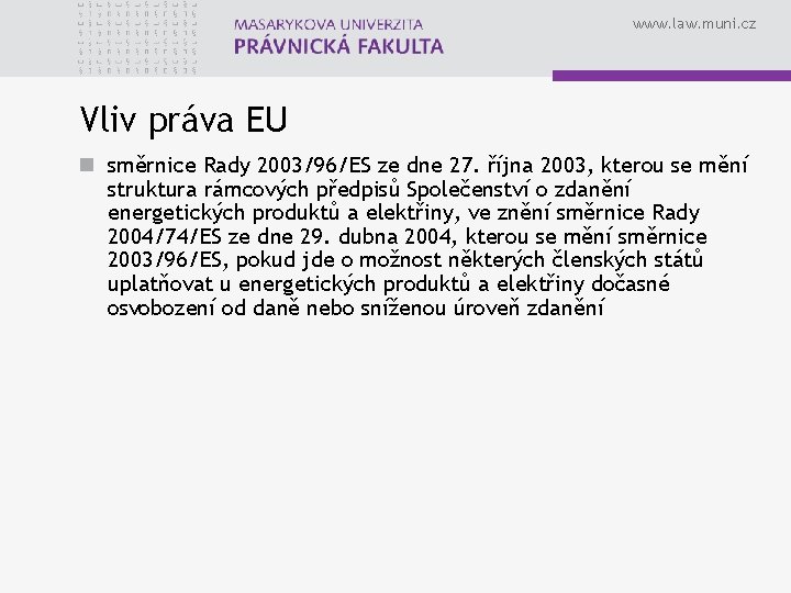 www. law. muni. cz Vliv práva EU n směrnice Rady 2003/96/ES ze dne 27.