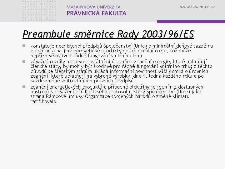 www. law. muni. cz Preambule směrnice Rady 2003/96/ES n konstatuje neexistenci předpisů Společenství (Unie)