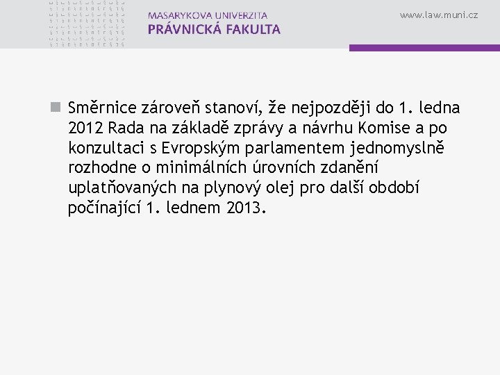 www. law. muni. cz n Směrnice zároveň stanoví, že nejpozději do 1. ledna 2012