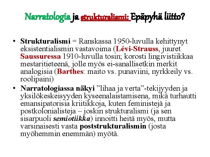 Narratologia ja strukturalismi: Epäpyhä liitto? • Strukturalismi = Ranskassa 1950 -luvulla kehittynyt eksistentialismin vastavoima
