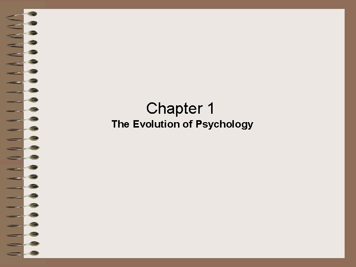 Chapter 1 The Evolution of Psychology Psychology A