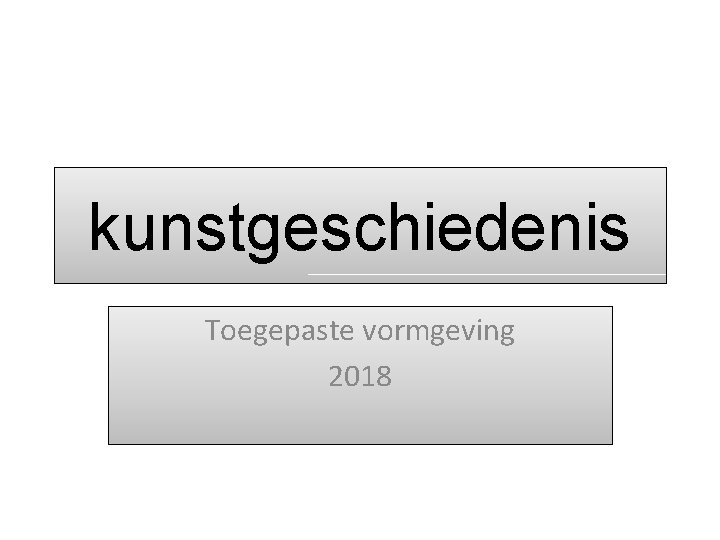 kunstgeschiedenis Toegepaste vormgeving 2018 