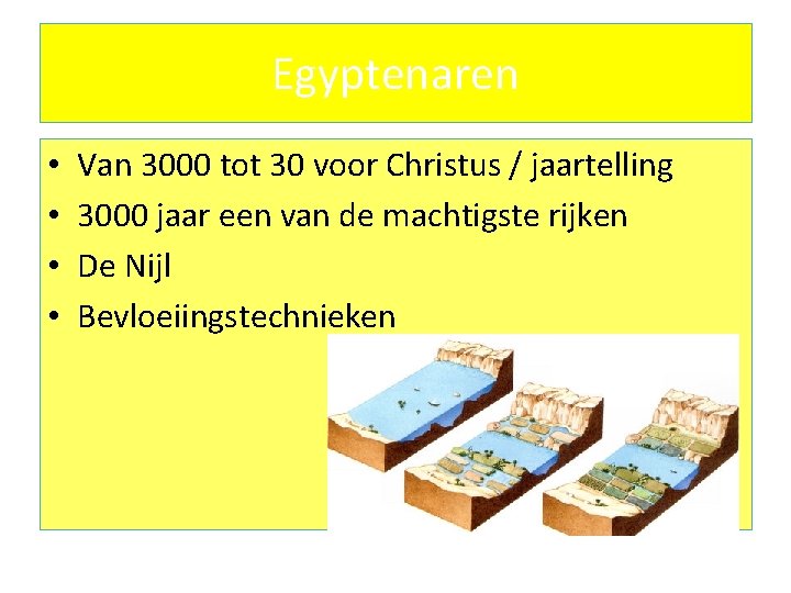 Egyptenaren • • Van 3000 tot 30 voor Christus / jaartelling 3000 jaar een