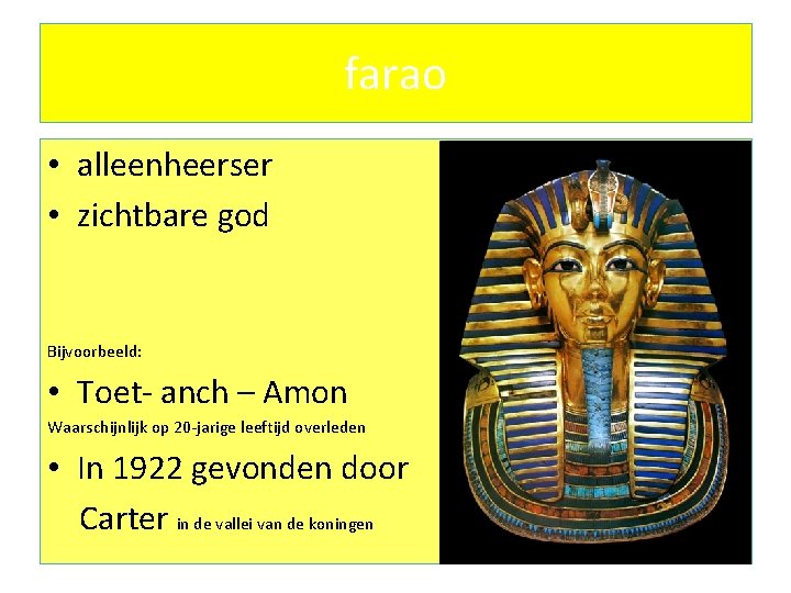 farao • alleenheerser • zichtbare god Bijvoorbeeld: • Toet- anch – Amon Waarschijnlijk op