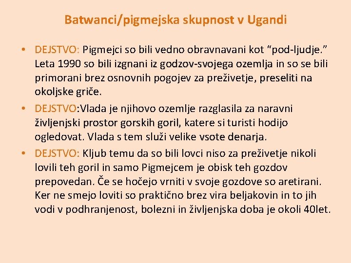 Batwanci/pigmejska skupnost v Ugandi • DEJSTVO: Pigmejci so bili vedno obravnavani kot “pod-ljudje. ”