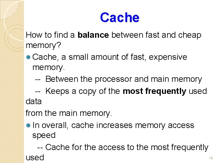 Cache How to find a balance between fast and cheap memory? l Cache, a
