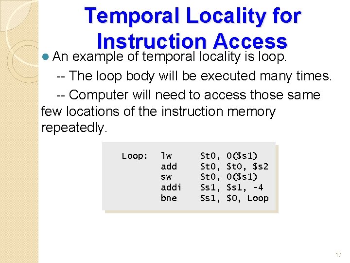 l An Temporal Locality for Instruction Access example of temporal locality is loop. --
