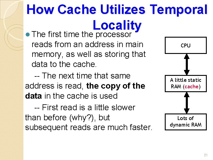 How Cache Utilizes Temporal Locality l The first time the processor reads from an
