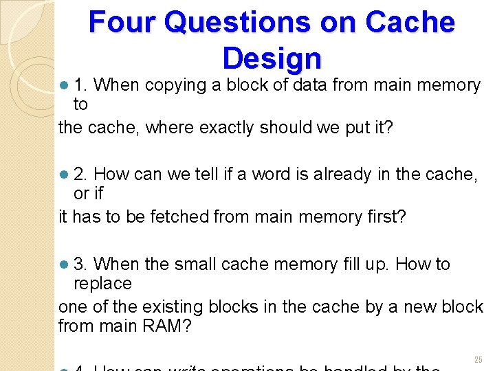Four Questions on Cache Design 1. When copying a block of data from main