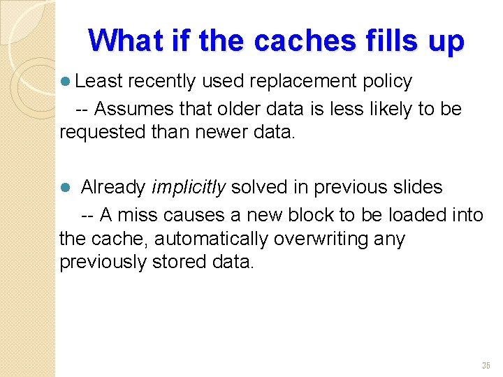What if the caches fills up l Least recently used replacement policy -- Assumes