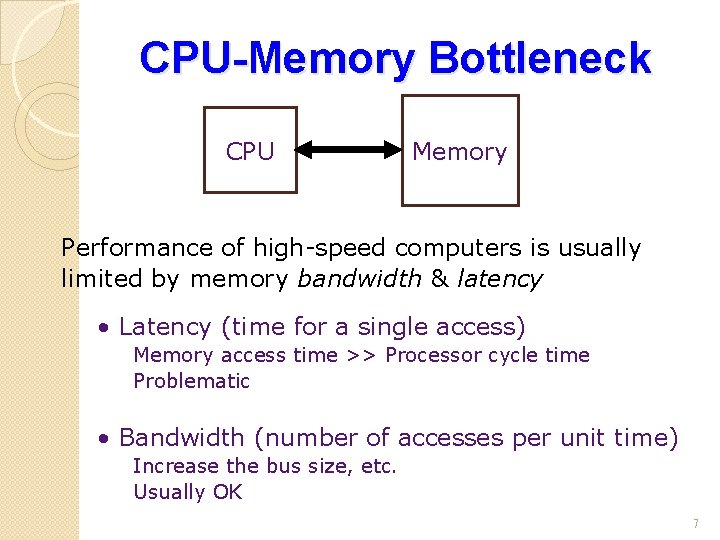 CPU-Memory Bottleneck CPU Memory Performance of high-speed computers is usually limited by memory bandwidth