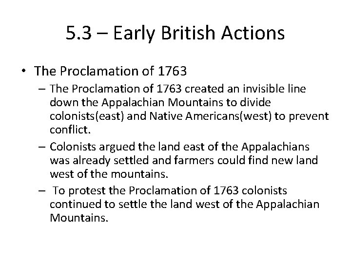 5. 3 – Early British Actions • The Proclamation of 1763 – The Proclamation 5. 3 – Early British Actions • The Proclamation of 1763 – The Proclamation