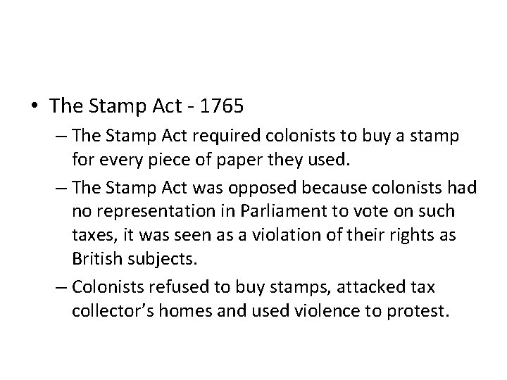 • The Stamp Act - 1765 – The Stamp Act required colonists to • The Stamp Act - 1765 – The Stamp Act required colonists to