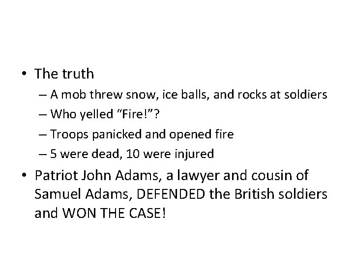 • The truth – A mob threw snow, ice balls, and rocks at • The truth – A mob threw snow, ice balls, and rocks at