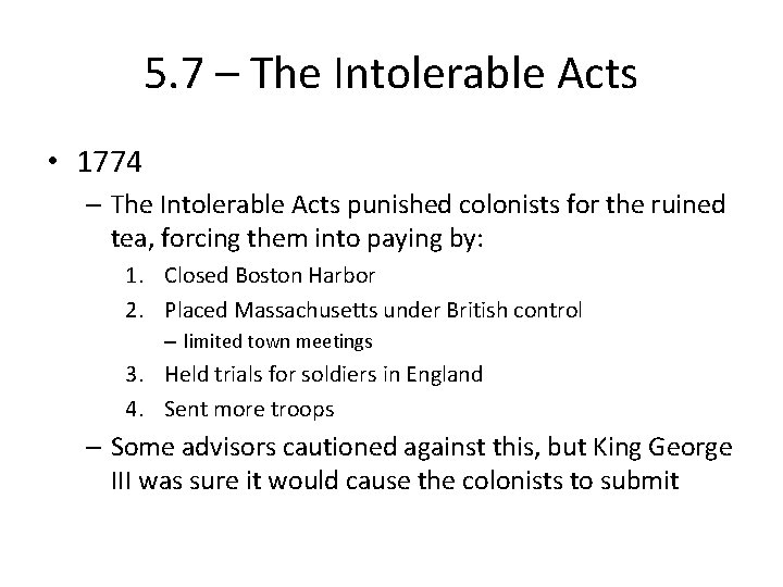 5. 7 – The Intolerable Acts • 1774 – The Intolerable Acts punished colonists 5. 7 – The Intolerable Acts • 1774 – The Intolerable Acts punished colonists