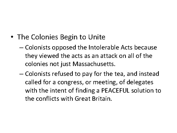 • The Colonies Begin to Unite – Colonists opposed the Intolerable Acts because • The Colonies Begin to Unite – Colonists opposed the Intolerable Acts because