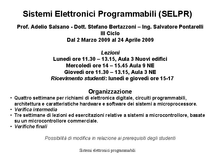 Sistemi Elettronici Programmabili (SELPR) Prof. Adelio Salsano - Dott. Stefano Bertazzoni – Ing. Salvatore