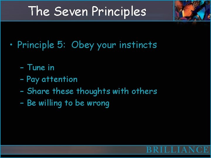 The Seven Principles • Principle 5: Obey your instincts – – Tune in Pay