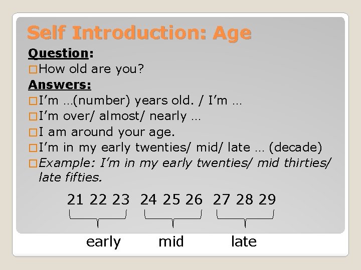 Self Introduction: Age Question: � How old are you? Answers: � I’m …(number) years