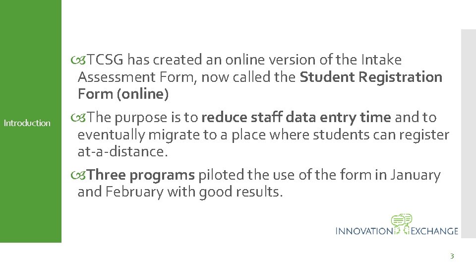 Introduction TCSG has created an online version of the Intake Assessment Form, now called
