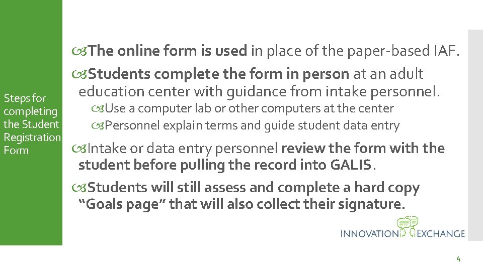 Steps for completing the Student Registration Form The online form is used in place