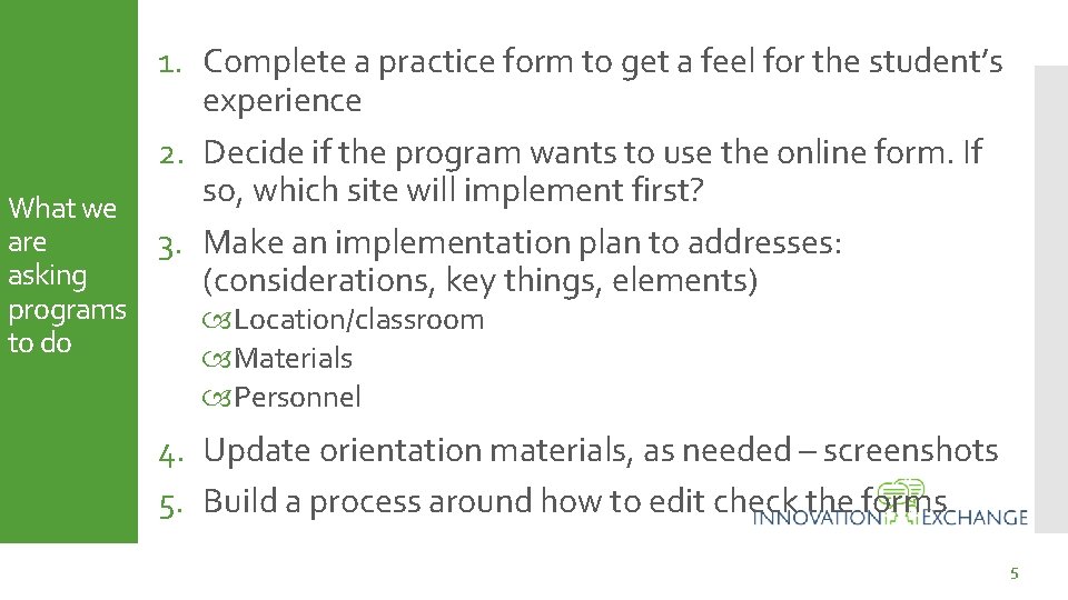 What we are asking programs to do 1. Complete a practice form to get