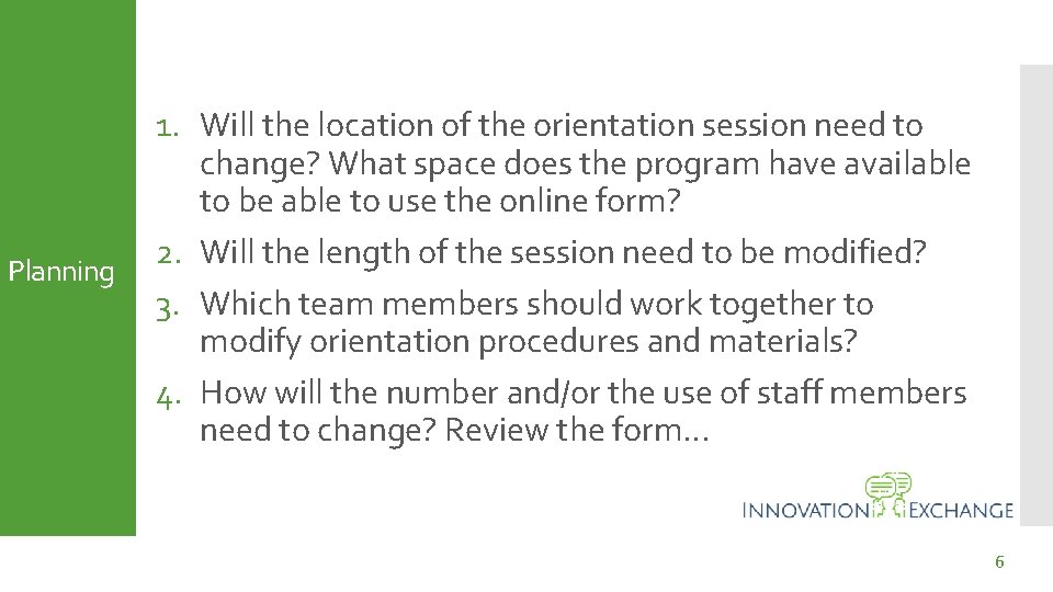 Planning 1. Will the location of the orientation session need to change? What space