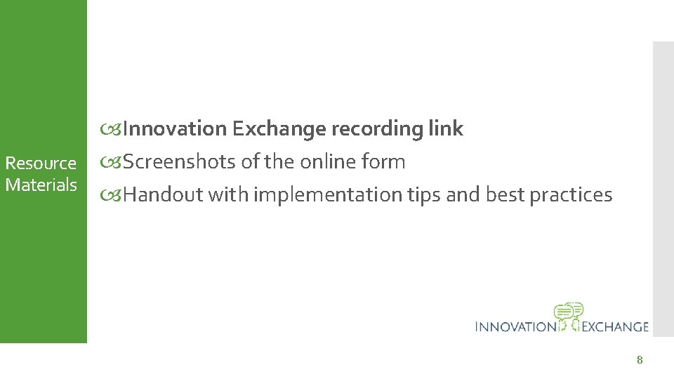  Innovation Exchange recording link Resource Screenshots of the online form Materials Handout with