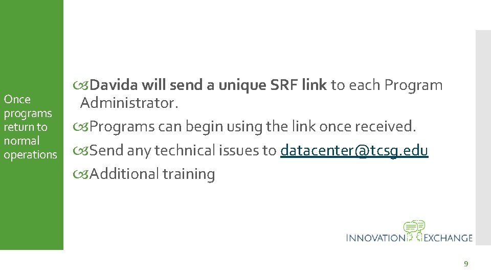 Once programs return to normal operations Davida will send a unique SRF link to