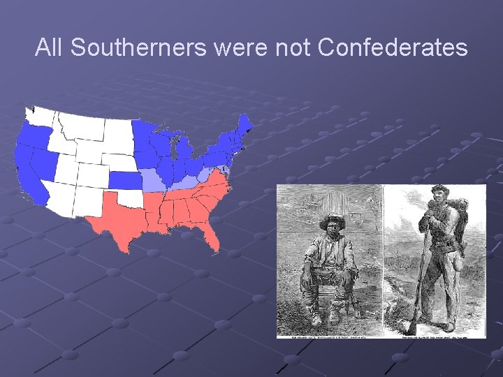 All Southerners were not Confederates 