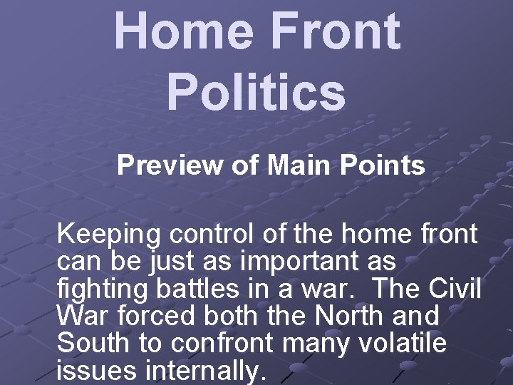 Home Front Politics Preview of Main Points Keeping control of the home front can