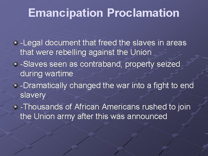 Emancipation Proclamation -Legal document that freed the slaves in areas that were rebelling against