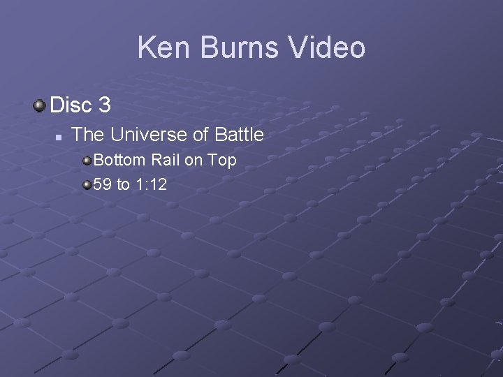 Ken Burns Video Disc 3 n The Universe of Battle Bottom Rail on Top