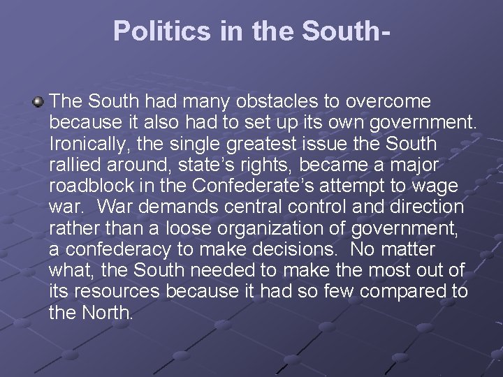 Politics in the South. The South had many obstacles to overcome because it also