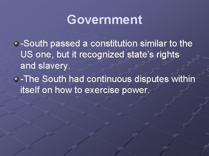 Government -South passed a constitution similar to the US one, but it recognized state’s