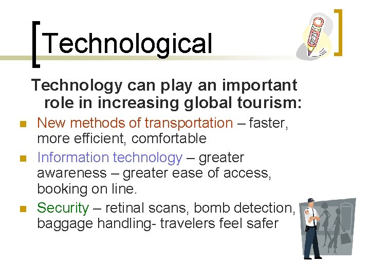 Technological Technology can play an important role in increasing global tourism: n n n