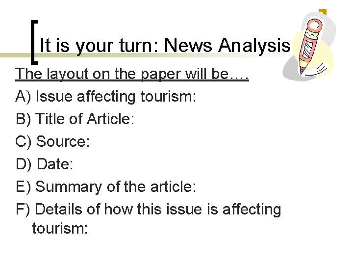 It is your turn: News Analysis The layout on the paper will be…. A)