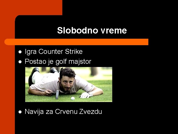 Slobodno vreme l Igra Counter Strike Postao je golf majstor l Navija za Crvenu