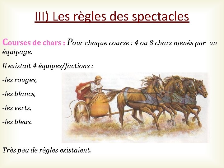 III) Les règles des spectacles Courses de chars : Pour chaque course : 4